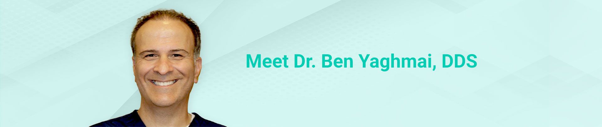 Dr. Ben Yaghmai, DDS